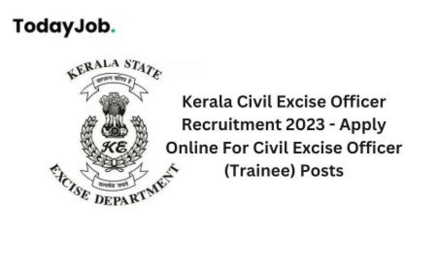 Kerala Civil Excise Officer Recruitment 2023: Your Gateway to a Promising Career