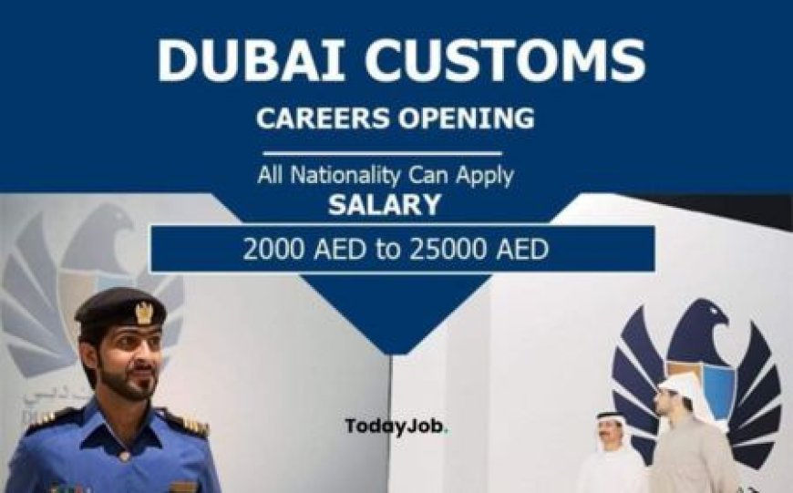 Dubai Customs Jobs and Careers | Govt Jobs in Dubai 2024