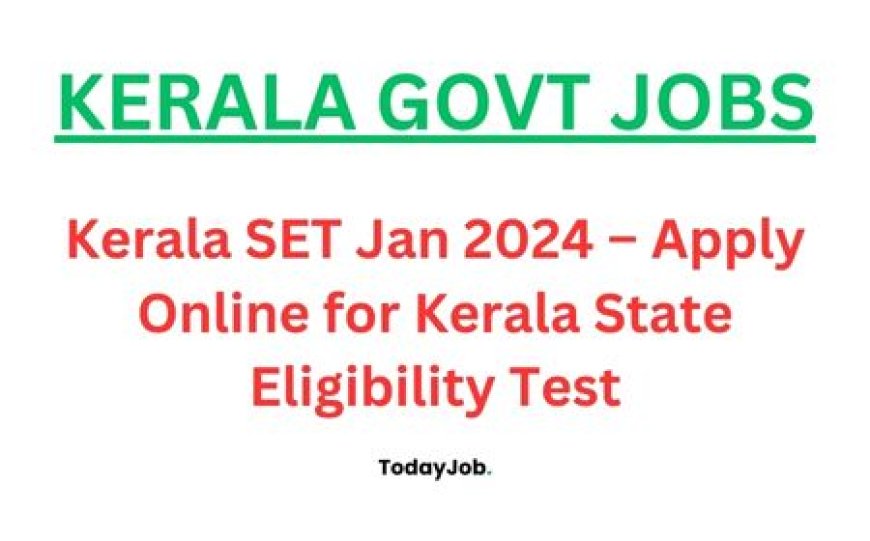 Kerala SET Jan 2024 – Apply Online for Kerala State Eligibility Test