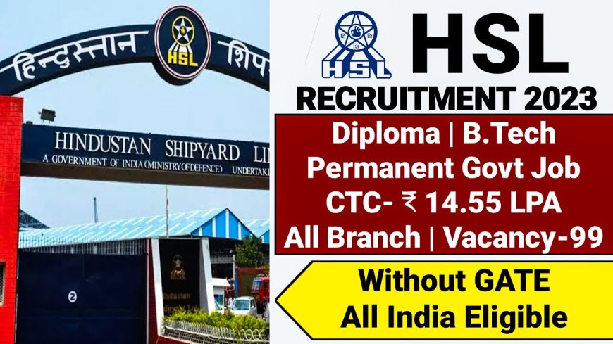 Hindustan Shipyard Ltd Recruitment 2023: Apply Online for 99 Various Posts