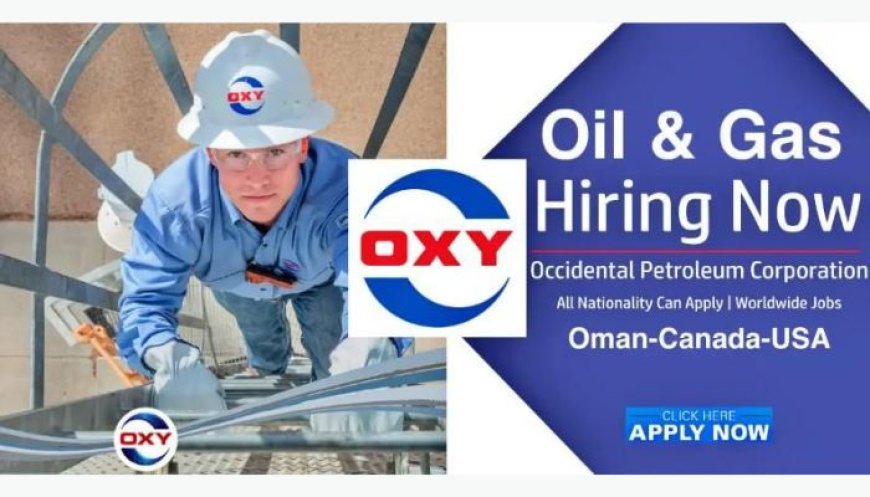 OXY Oil and Gas Careers Worldwide – Apply Now!