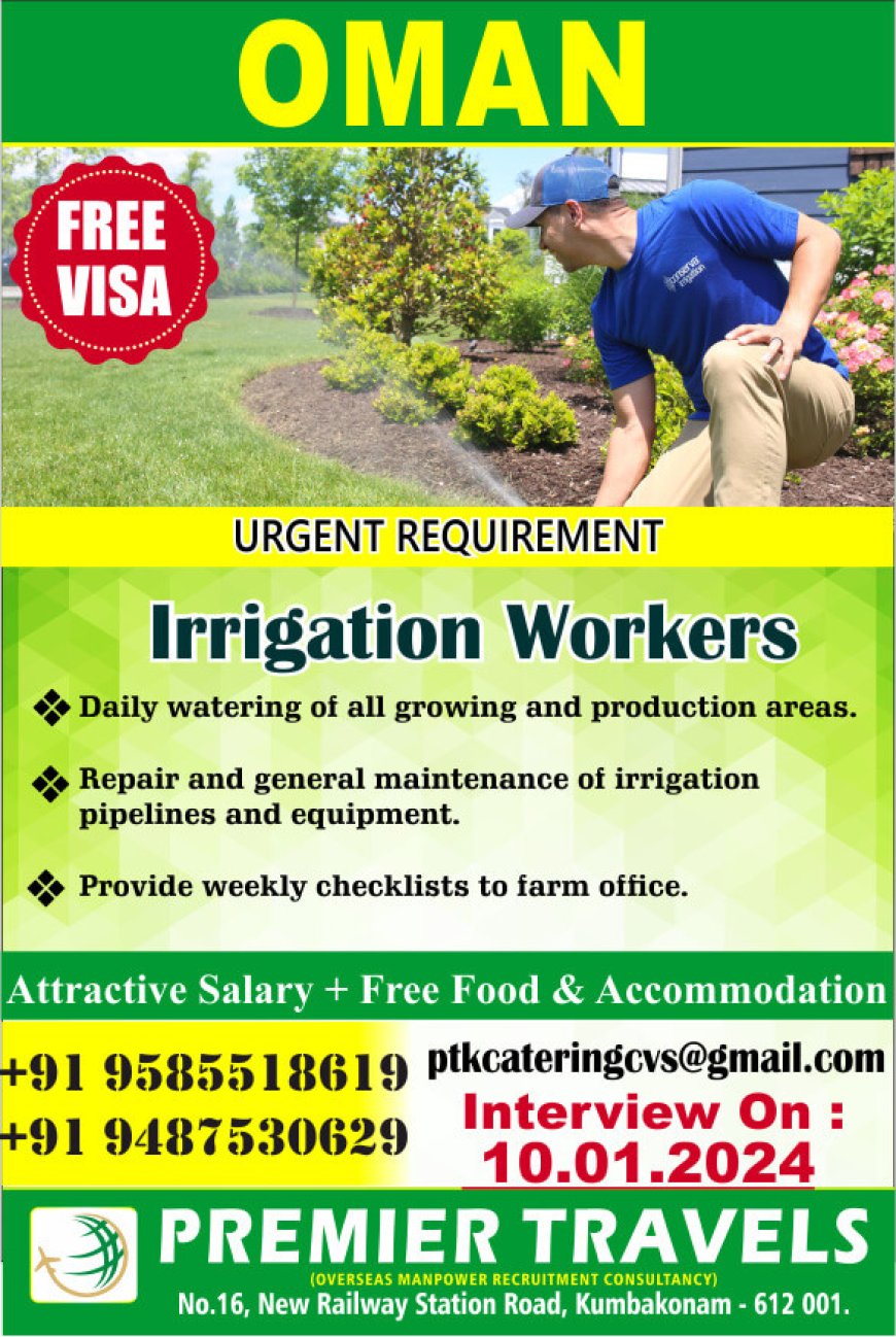 Urgent Requirement for Irrigation Workers in Oman with Premier Travels