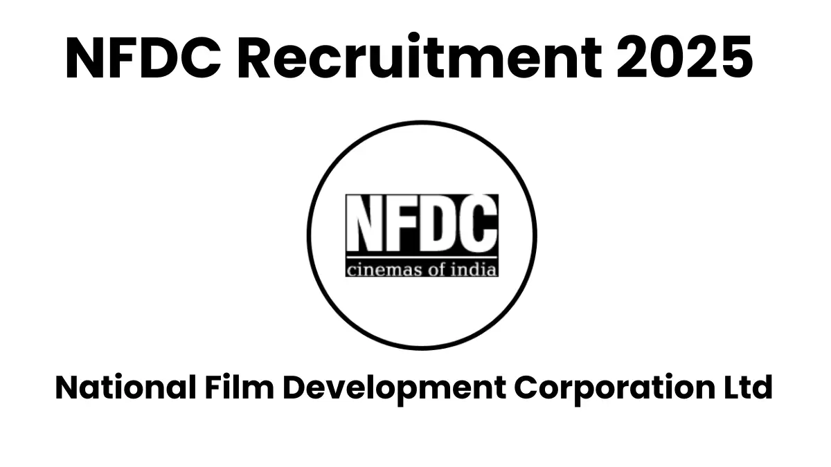 NFDC Recruitment 2025: Apply for Manager, Assistant Manager, and Film Programmer Roles on Contractual Basis